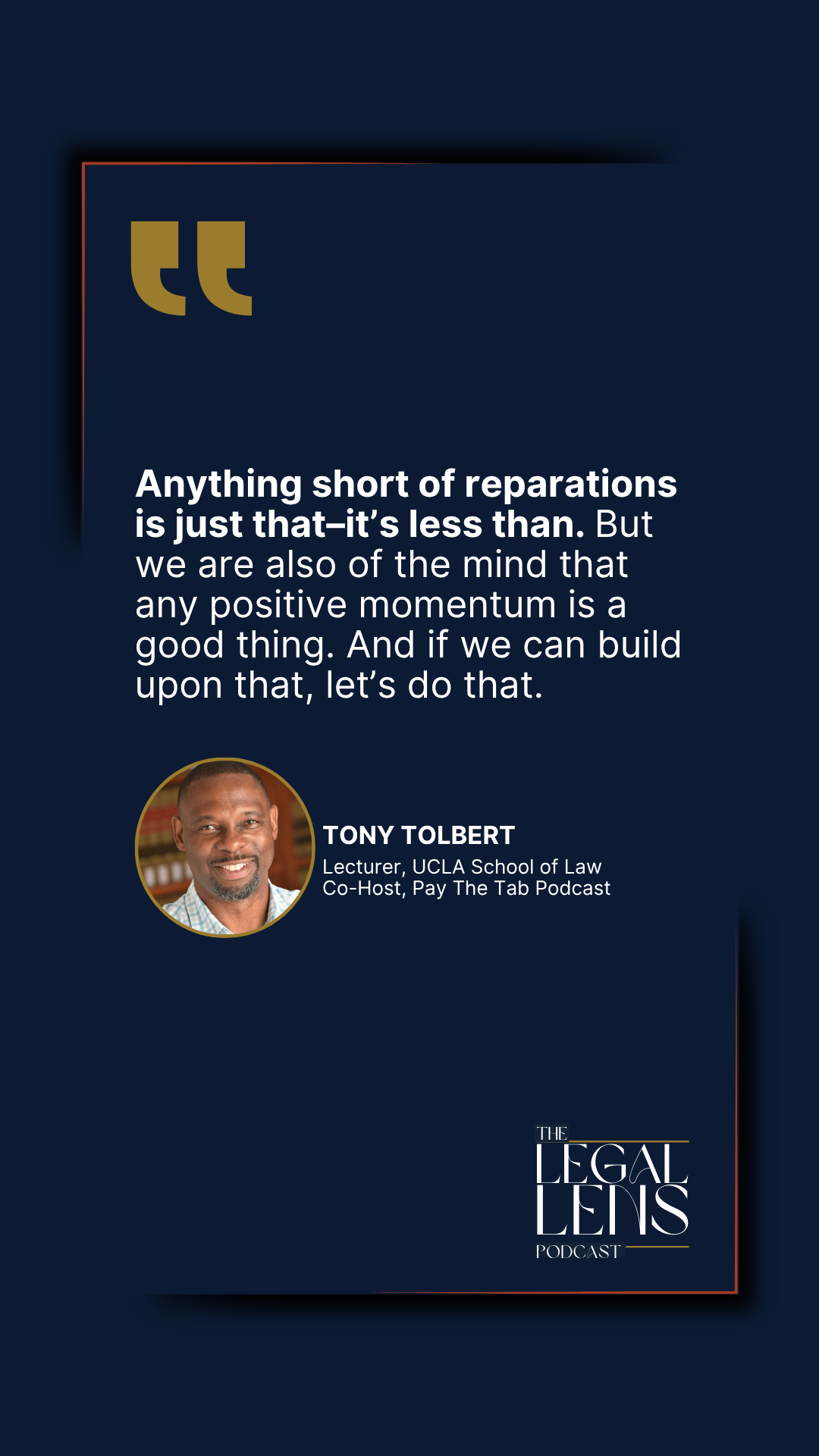 A picture featuring a quote from Tony Tolbert from our most recent episode of the Legal Lens Podcast about President Trump, reparations for African Americans in 2025, and the recent Tulsa reparations that have captured headlines. 