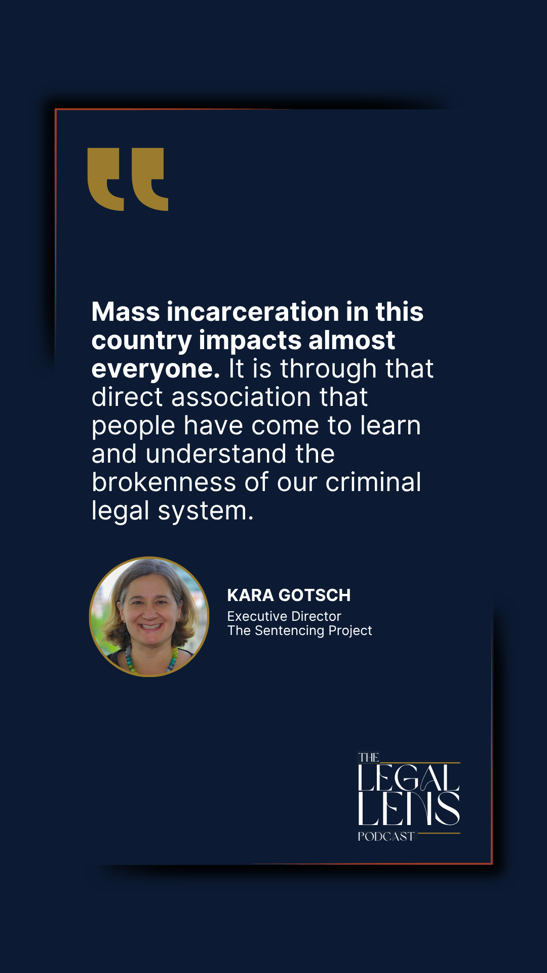 A quote from a riveting conversation with Kara Gotsch that we had on the Legal Lens Podcast. 