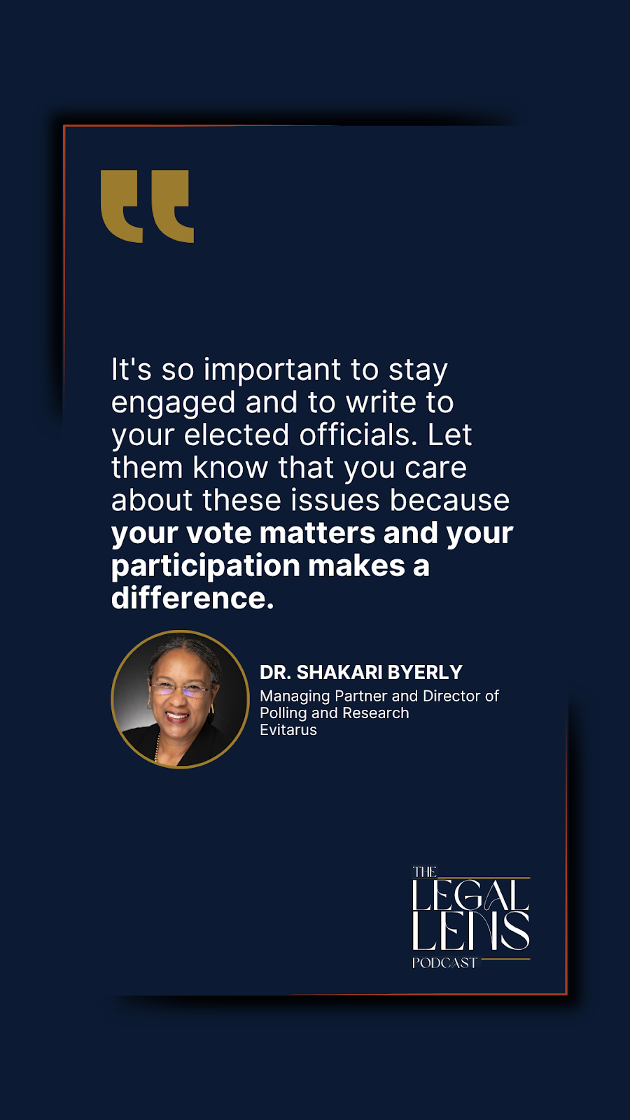 A quote pulled from a conversation with Dr. Shakari Byerly during an episode of the Legal Lens Podcast. 