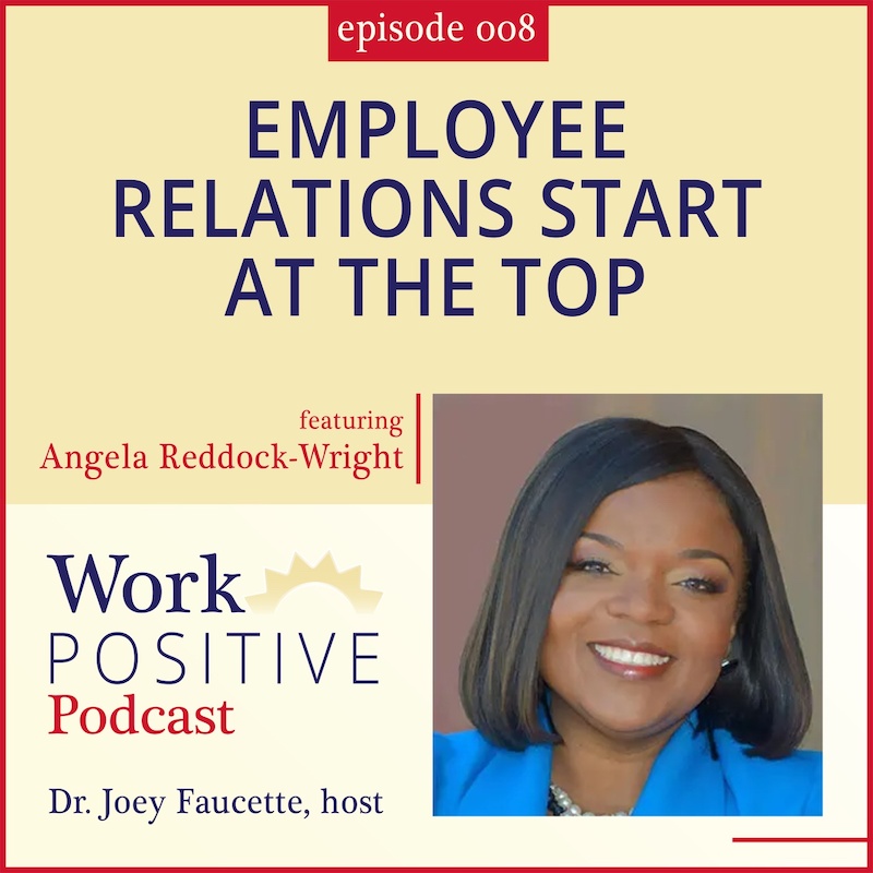 Employee Relations Start At The Top Work Positive Podcast