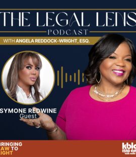 A flyer promoting an episode of the Legal Lens Podcast with Angela Reddock-Wright, ESQ., that featured a riveting conversation with Attorney Symone Redwine that covered Texas redistricting, DEI, student loan forgiveness and rollbacks, reproductive rights and care, and more!