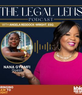 An image promoting the Legal Lens Podcast and a recent episode that featured a riveting discussion with Nana Gyamfi about immigration, rising authoritarianism, and more.