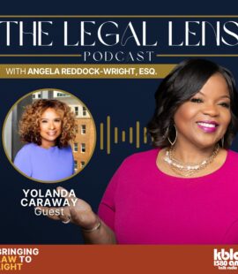 A flyer promoting an episode of The Legal Lens Podcast with Angela Reddock-Wright, ESQ. featuring an interview with Yolanda Caraway, a woman who was a witness to many watershed moments in U.S. politics.